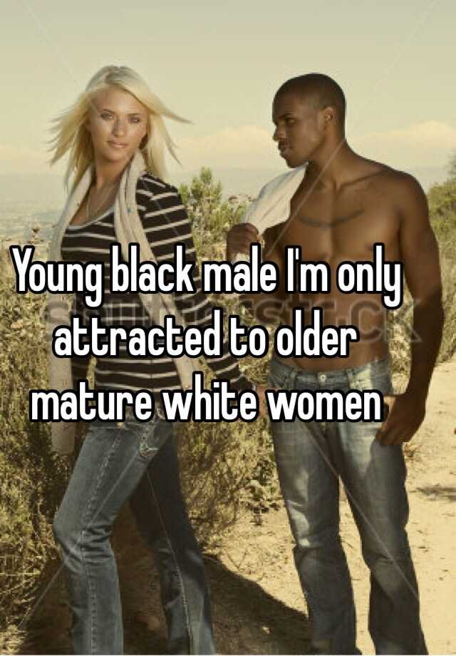 Xccelerator recomended women Mature sex white guys black